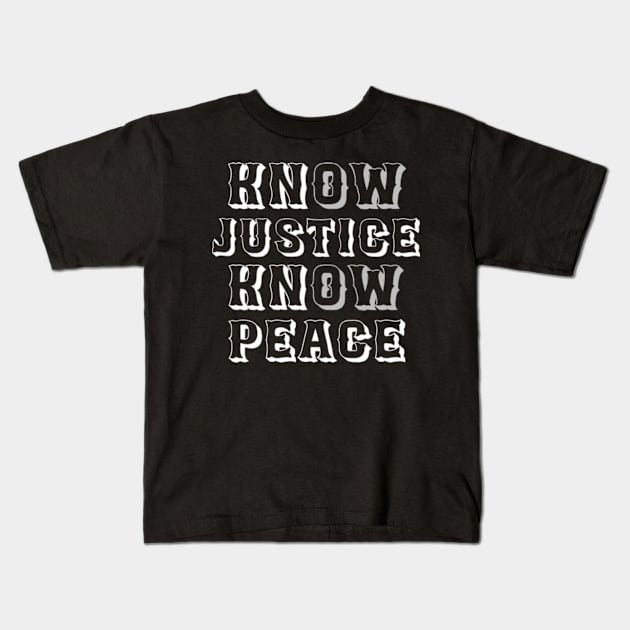 know justice know peace Kids T-Shirt by TshirtMA